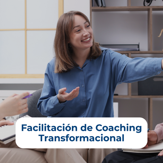 Facilitación de Sesiones de Coaching Transformacional